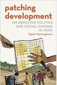 Patching Development Information Politics and Social Change in India - Modern Southeast Asia Series