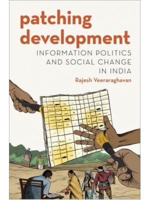 Patching Development Information Politics and Social Change in India - Modern Southeast Asia Series