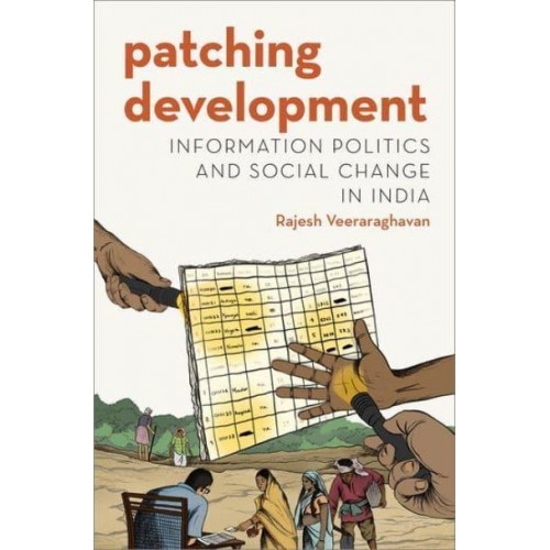 Patching Development Information Politics and Social Change in India - Modern Southeast Asia Series