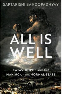 All Is Well Catastrophe and the Making of the Normal State