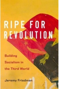 Ripe for Revolution Building Socialism in the Third World