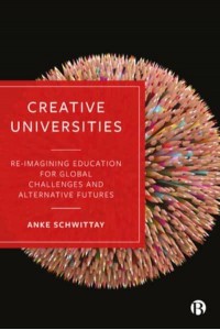 Creative Universities Reimagining Education for Global Challenges and Alternative Futures