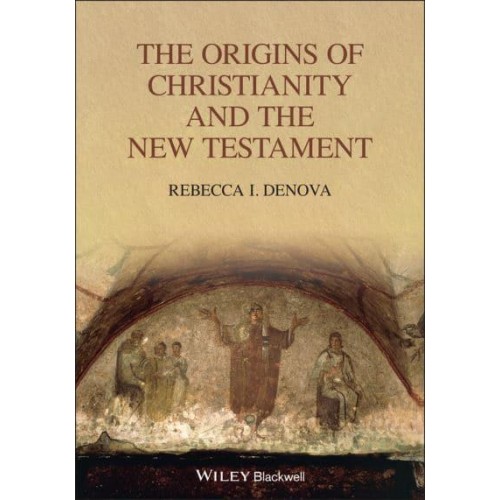 The Origins of Christianity and the New Testament - Blackwell Ancient Religions