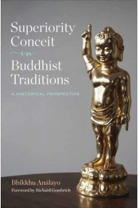 Superiority Conceit in Buddhist Traditions A Historical Perspective