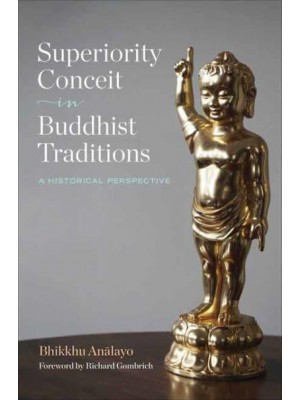 Superiority Conceit in Buddhist Traditions A Historical Perspective