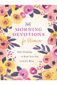 365 Morning Devotions for Women Readings to Start Your Day in God's Word
