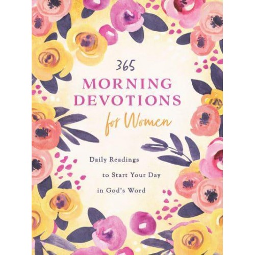 365 Morning Devotions for Women Readings to Start Your Day in God's Word
