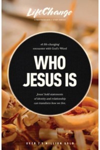 Who Jesus Is A Bible Study on the 'I Am' Statements of Christ - LifeChange