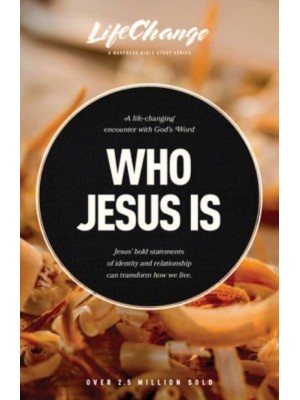 Who Jesus Is A Bible Study on the 'I Am' Statements of Christ - LifeChange