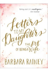 Letters to My Daughters The Art of Being a Wife