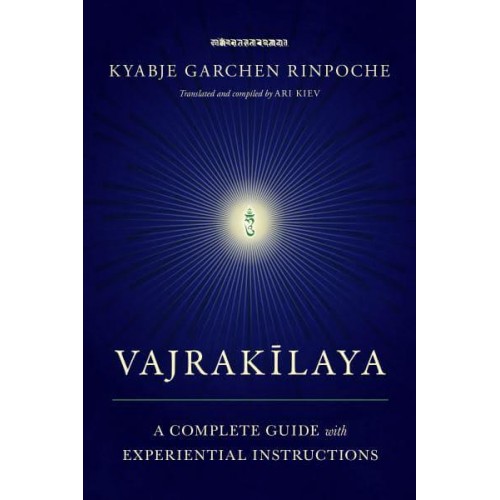 Vajrakilaya A Complete Guide With Experiential Instructions : Practicing Deity Yoga in the Age of Strife