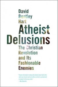 Atheist Delusions The Christian Revolution and Its Fashionable Enemies