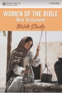 Women of the Bible New Testament - Rose Visual Bible Studies
