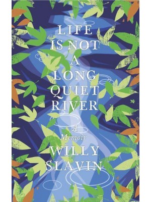 Life Is Not a Long Quiet River A Memoir