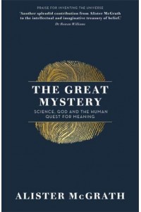 The Great Mystery Science, God and the Human Quest for Meaning