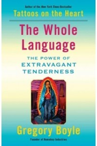 The Whole Language The Power of Extravagant Tenderness