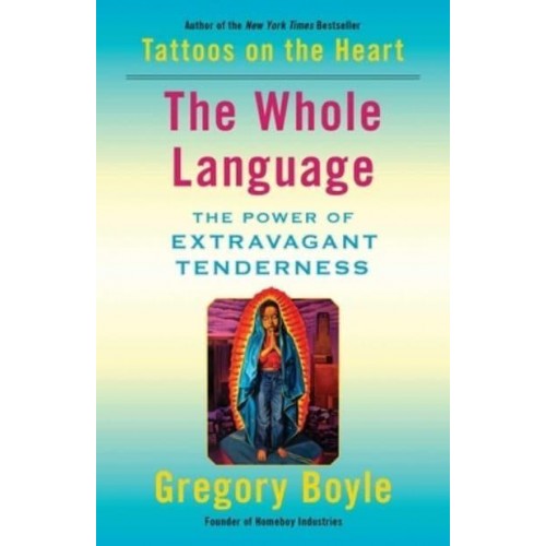 The Whole Language The Power of Extravagant Tenderness