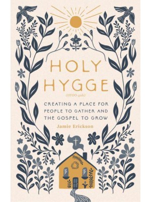 Holy Hygge Creating a Place for People to Gather and the Gospel to Grow