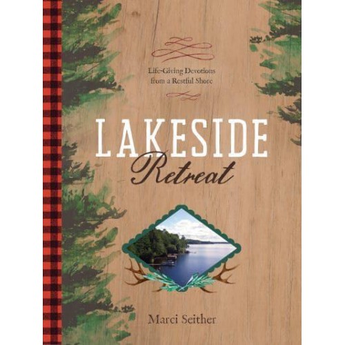 Lakeside Retreat Life-Giving Devotions from a Restful Shore