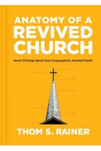 Anatomy of a Revived Church Seven Findings About How Congregations Avoided Death - Church Answers Resources