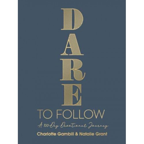 Dare to Follow A 100-Day Devotional Journey