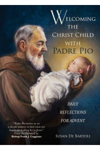 Welcoming the Christ Child With Padre Pio Daily Reflections for Advent