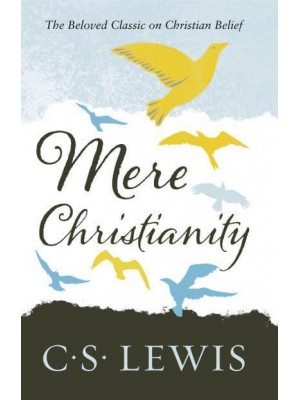 Mere Christianity - C. S. Lewis Signature Classic