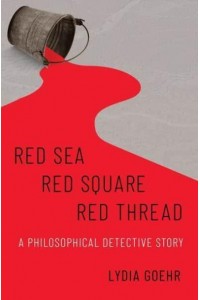 Red Sea-Red Square-Red Thread A Philosophical Detective Story