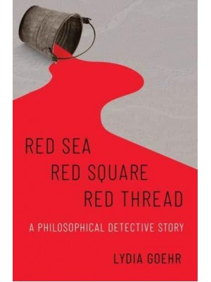 Red Sea-Red Square-Red Thread A Philosophical Detective Story