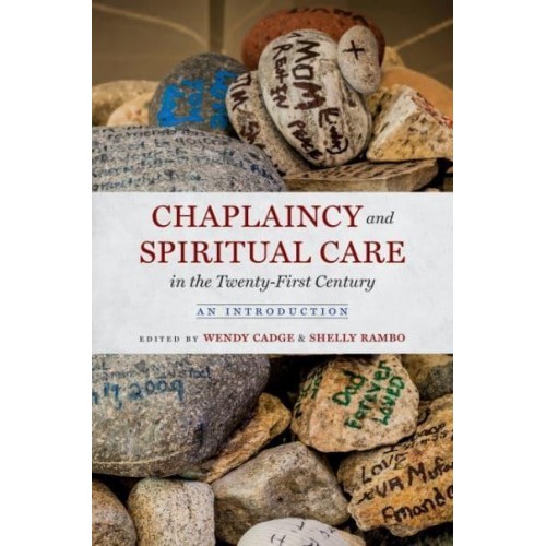 Chaplaincy and Spiritual Care in the Twenty-First Century An Introduction