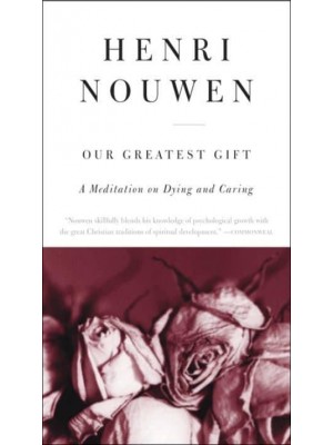 Our Greatest Gift A Meditation on Dying and Caring