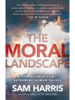 The Moral Landscape How Science Can Determine Human Values