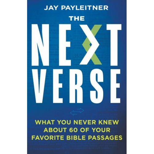 The Next Verse What You Never Knew About 60 of Your Favorite Bible Passages