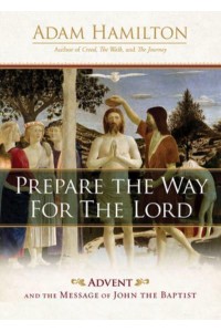 Prepare the Way for the Lord Advent and the Message of John the Baptist