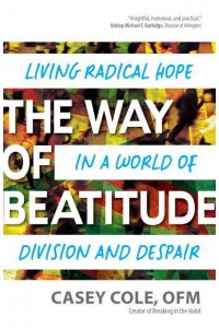 The Way of Beatitude Living Radical Hope in a World of Division and Despair