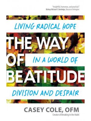 The Way of Beatitude Living Radical Hope in a World of Division and Despair