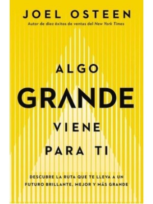 Algo Grande Viene Para Ti Descubre La Ruta Que Te Lleva a Un Futuro Brillante, Mejor Y Más Grande