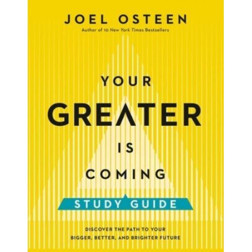 Your Greater Is Coming Study Guide Discover the Path to Your Bigger, Better, and Brighter Future