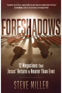 Foreshadows 12 Megaclues That Jesus' Return Is Nearer Than Ever