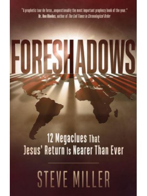 Foreshadows 12 Megaclues That Jesus' Return Is Nearer Than Ever
