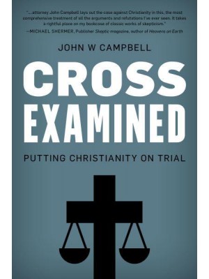 Cross Examined Putting Christianity on Trial