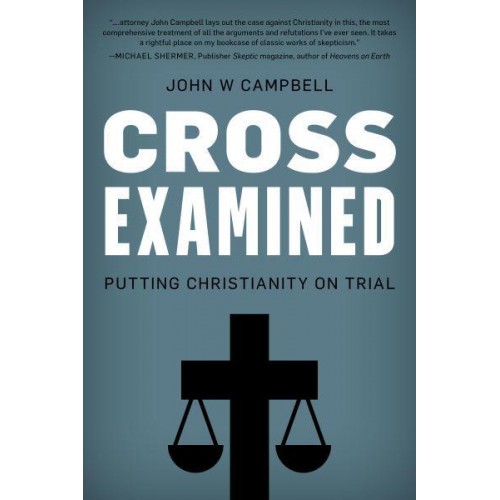 Cross Examined Putting Christianity on Trial