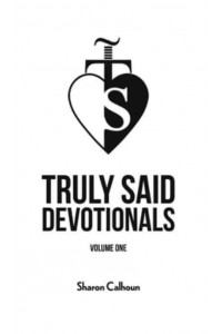 Truly Said Devotionals. Volume One