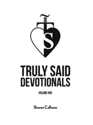 Truly Said Devotionals. Volume One