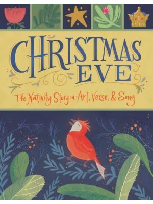 Christmas Eve The Nativity Story in Art, Verse, and Song