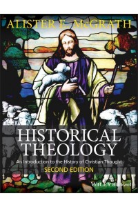 Historical Theology An Introduction to the History of Christian Thought