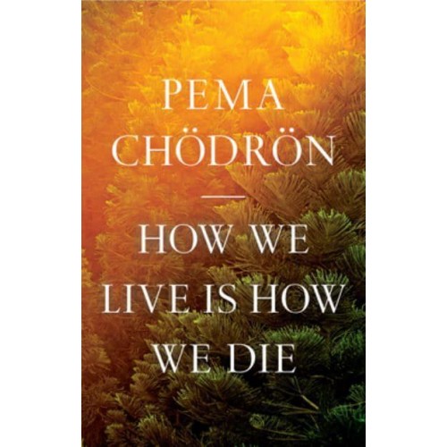 How We Live Is How We Die