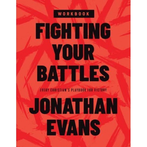 Fighting Your Battles Workbook Every Christian's Playbook for Victory