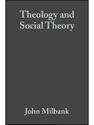 Theology and Social Theory Beyond Secular Reason