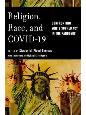 Religion, Race, and COVID-19 Confronting White Supremacy in the Pandemic - Religion and Social Transformation